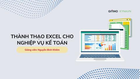 Thành thạo Excel cho nghiệp vụ kế toán